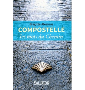 Compostelle, les mots du Chemin - Brigitte Alésinas