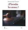 (P)rendre les armes ? -...