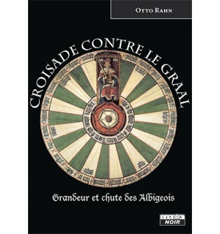 Croisade contre le Graal, grandeur et chute des Albigeois - Otto Rahn