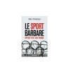 Le sport barbare - Marc...