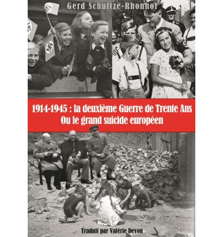 1914-1945 : La deuxième Guerre de Trente Ans ou le grand suicide européen - volume 1