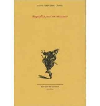 Bagatelles pour un massacre - Louis-Ferdinand Céline