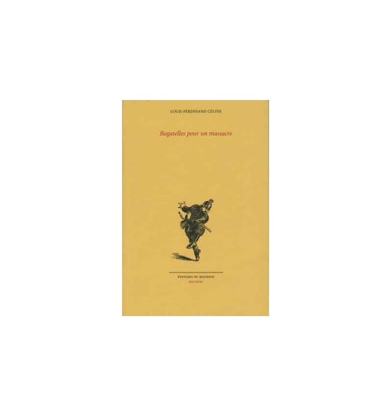 Bagatelles pour un massacre - Louis-Ferdinand Céline