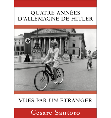 Quatre années d'Allemagne de Hitler vues par un étranger - Cesare Santoro