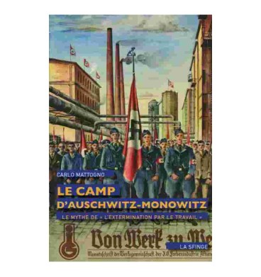 Le Camp d’Auschwitz-Monowitz - Carlo Mattogno