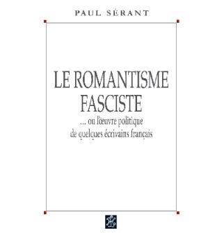 Le romantisme fasciste - Paul Sérant
