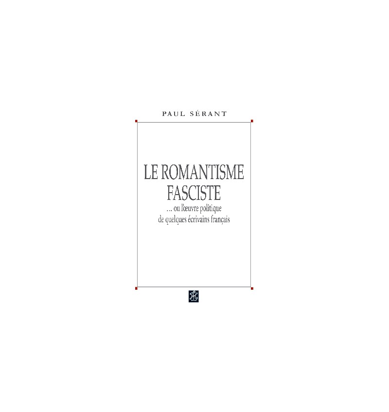 Le romantisme fasciste - Paul Sérant