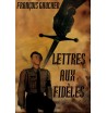 Lettres aux fidèles - François Gaucher