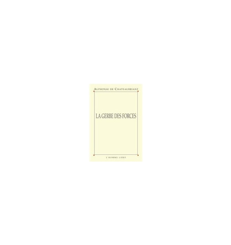 La gerbe des forces - Alphonse de Chateaubriant