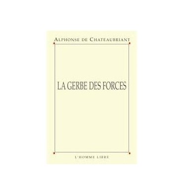 La gerbe des forces - Alphonse de Chateaubriant