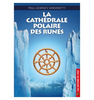 La cathédrale polaire des runes - Paul Georges Sansonetti