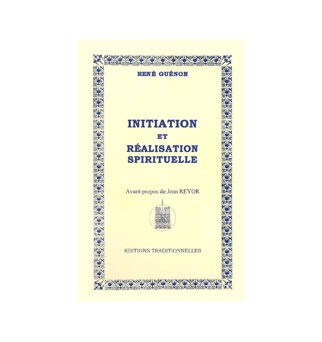 Initiation et réalisation spirituelle - René Guénon
