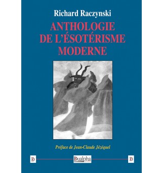 Anthologie de l'ésotérisme moderne - Richard Raczynski