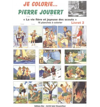 Je colorie... Pierre Joubert livret 2 - La vie fière et joyeuse des scouts