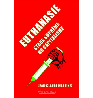 Euthanasie, stade suprême du capitalisme - Jean-Claude Martinez