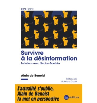 Survivre à la désinformation - Alain de Benoist
