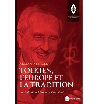 Tolkien, l'Europe et la tradition - Armand Berger