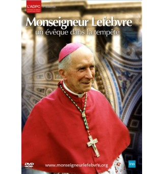 Monseigneur Lefebvre - un évêque dans la tempête