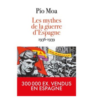 Mes mythes de la guerre d'Espagne - Pio Moa