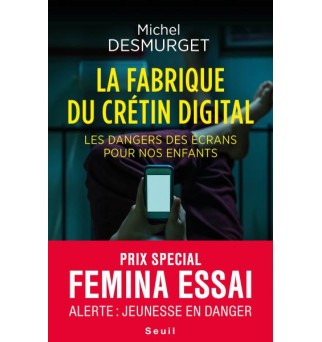 La fabrique du crétin digital - Michel Desmurget