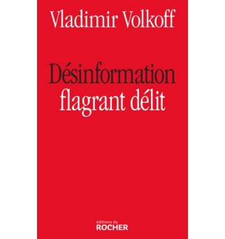 Désinformation - flagrant délit - Vladimir Volkoff