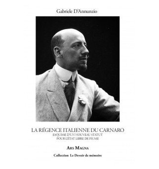 La Régence italienne du Carnaro - Gabriele D'Annunzio