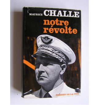 Notre révolte - Maurice Challe